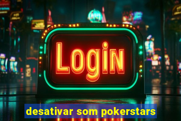 desativar som pokerstars